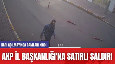 AKP İl Başkanlığı'na Satırlı Saldırı