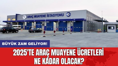 2025'te Araç Muayene Ücretleri Ne Kadar Olacak?