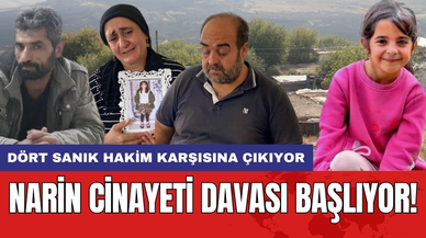 Narin c*nayeti davası başlıyor! Dört sanık hakim karşısına çıkıyor