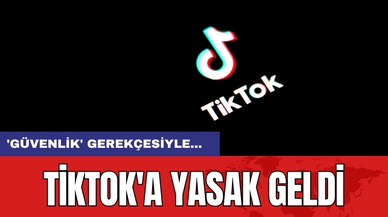 TikTok'a yasak geldi