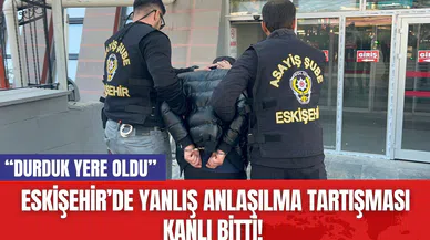 Eskişehir’de Yanlış Anlaşılma Tartışması Kanlı Bitti! “Durduk Yere Oldu”