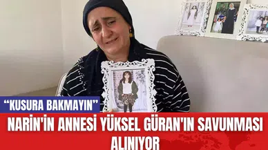 Narin'in Annesi Yüksel Güran'ın Savunması Alınıyor