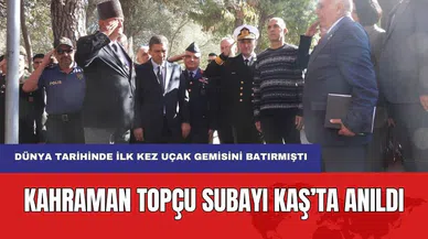 Dünyada İlk Uçak Gemisini Batıran Topçu Yüzbaşı Mustafa Ertuğrul Törenle Anıldı