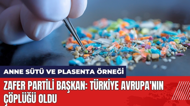 Zafer Partili Başkan: Türkiye Avrupa'nın Çöplüğü Oldu