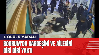 Bodrum'da Kardeşini ve Ailesini Diri Diri Yaktı: 1 Ölü, 5 Yaralı