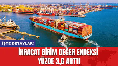 İhracat Birim Değer Endeksi Yüzde 3,6 Arttı