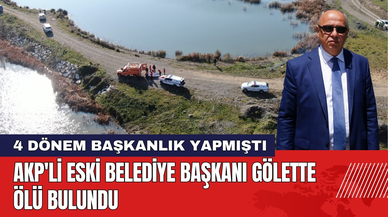 AKP'li Eski Belediye Başkanı Gölette Ölü Bulundu