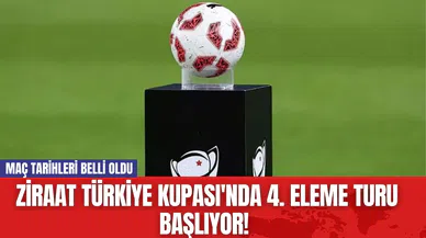 Ziraat Türkiye Kupası'nda 4. Eleme Turu Başlıyor! Maç Tarihleri Belli Oldu