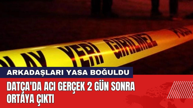 Datça'da Acı Gerçek 2 Gün Sonra Ortaya Çıktı