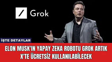 Elon Musk'ın Yapay Zeka Robotu Grok Artık X'te Ücretsiz Kullanılabilecek