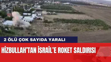 Hizbullah’tan İsrail’e roket saldırısı: 2 ölü