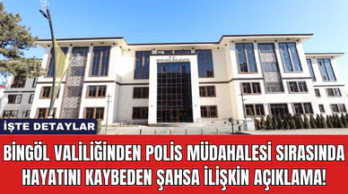Bingöl Valiliği'nden Polis Müdahalesi Sırasında Hayatını Kaybeden Şahsa İlişkin Açıklama!