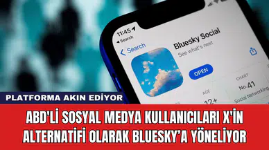 ABD'li Sosyal Medya Kullanıcıları X'in Alternatifi Olarak Bluesky’a Yöneliyor