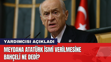 Meydana Atatürk İsmi Verilmesine Bahçeli Ne Dedi?