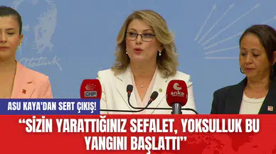 Asu Kaya'dan Sert Çıkış! “Sizin yarattığınız sefalet, yoksulluk bu yangını başlattı”