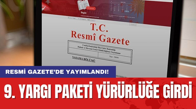 Resmi Gazete’de yayımlandı! 9. Yargı Paketi yürürlüğe girdi