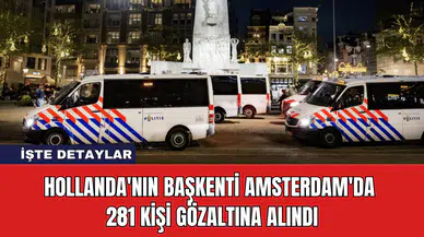 Hollanda'nın Başkenti Amsterdam'da 281 Kişi Gözaltına Alındı