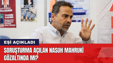 Nasuh Mahruki Gözaltında mı? Eşi Açıkladı