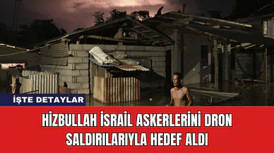 Hizbullah İsrail Askerlerini Dron Saldırılarıyla Hedef Aldı