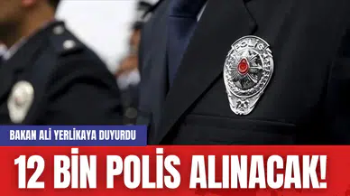 12 Bin Polis Alınacak! Bakan Ali Yerlikaya Duyurdu