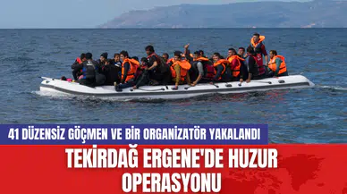 Tekirdağ Ergene'de Huzur Operasyonu: 41 Düzensiz Göçmen ve Bir Organizatör Yakalandı