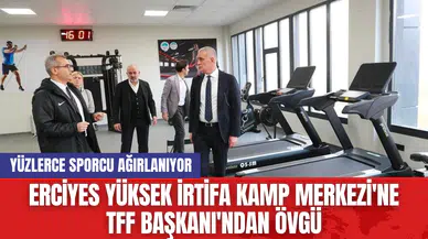 Erciyes Yüksek İrtifa Kamp Merkezi'ne TFF Başkanı'ndan Övgü