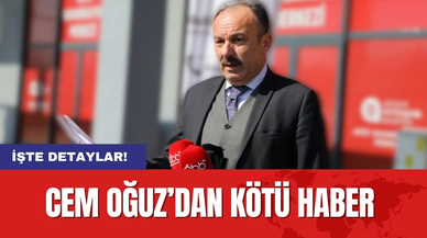 Cem Oğuz’dan kötü haber