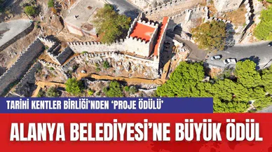 Alanya Belediyesi’ne Büyük Ödül: Tarihi Kentler Birliği’nden ‘Proje Ödülü’ Makbule Hanım Konağı’na