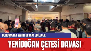 Yenidoğan çetesi davasına yarın devam edilecek