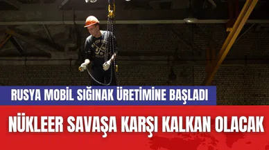 Nükleer Savaşa Karşı Kalkan Olacak: Rusya Mobil Sığınak Üretimine Başladı