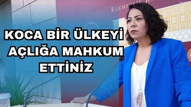 “Siz koca bir ülkeyi açlığa, yoksulluğa kurban edersiniz!”