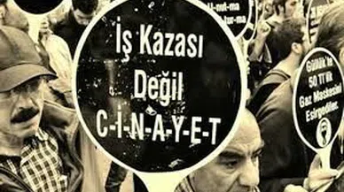 31 BİN 131 EMEKÇİ İŞ CİNAYETLERİNDE YAŞAMINI YİTİRDİ