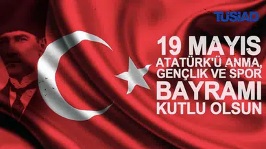 TÜSİAD’dan 19 Mayıs mesajı