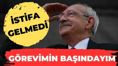 SON DAKİKA: Kılıçdaroğlu istifa etmedi! "Görevime devam edeceğim"
