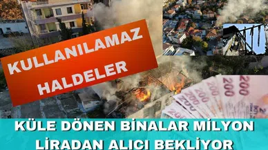 Neredeyse küle dönen binalar hala milyon liradan alıcı buluyor