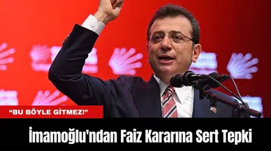 İmamoğlu'ndan Merkez Bankası'nın Faiz Kararına Sert Tepki: “Bu Böyle Gitmez!”