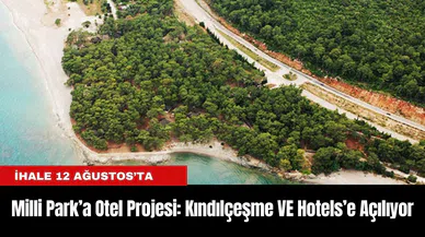 Milli Park’a Otel Projesi: Kındılçeşme VE Hotels’e Açılıyor