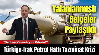 Türkiye-Irak Petrol Hattı Tazminat Krizi: Yalanlanmıştı Belgeler Paylaşıldı