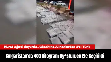 Bulgaristan’da 400 Kilogram Uy*şturucu Ele Geçirildi: Gözaltına Alınanlardan 2’si Türk
