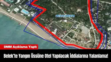 Belek’te Yangın Üssüne Otel Yapılacak İddialarına Yalanlama!