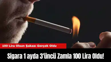 Sigara 1 ayda 3'üncü Zamla 100 Lira Oldu!
