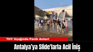 THY Uçağında Panik Anları! Antalya’ya Slide'larla Acil İniş
