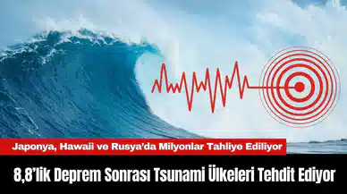 8,8’lik Deprem Sonrası Tsunami Ülkeleri Tehdit Ediyor