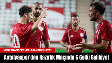 Antalyaspor'dan Hazırlık Maçında 6 Gollü Galibiyet