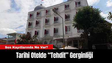 Tarihi Otelde “Tehdit” Gerginliği