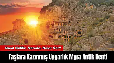 Taşlara Kazınmış Uygarlık Myra Antik Kenti’ne Nasıl Gidilir, Nerede, Neler Var?