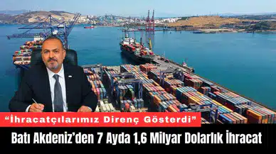 Batı Akdeniz’den 7 Ayda 1,6 Milyar Dolarlık İhracat