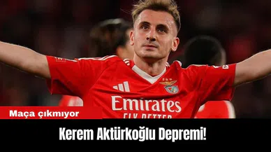 Kerem Aktürkoğlu Depremi! Maça çıkmıyor