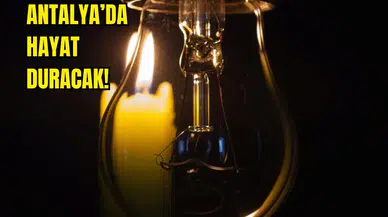 Antalya'da 3 Gün Boyunca Saatlerce Elektrik Olmayacak!