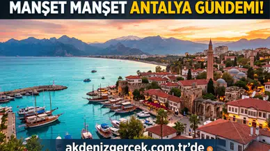 Antalya Gündemi: 21 Ağustos Cuma Günü Neler Oldu?